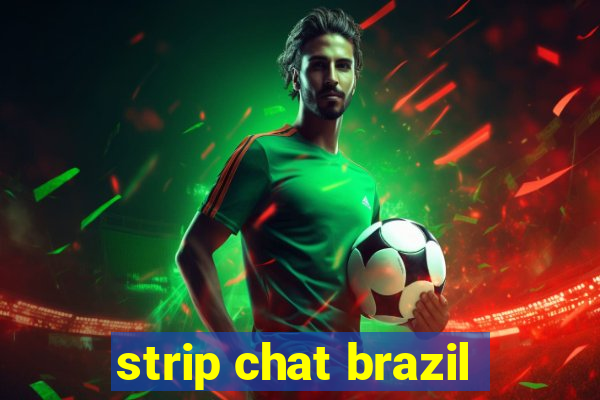 strip chat brazil